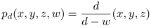 p_d(x,y,z,w) = \frac{d}{d-w}(x,y,z)